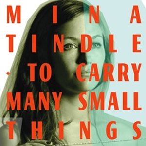 Mina Tindle - To Carry Many Small Things (Radio Date: 13 Luglio 2012)